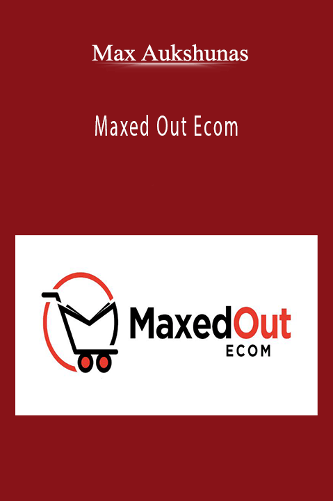 Maxed Out Ecom – Max Aukshunas