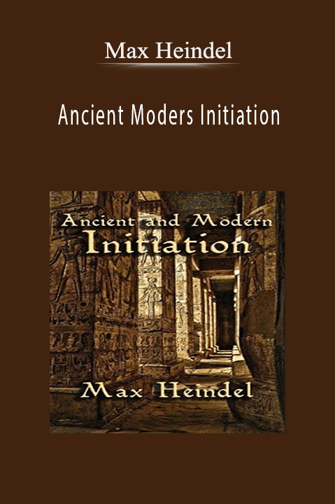 Ancient Moders Initiation – Max Heindel