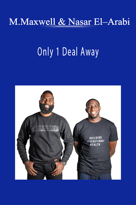 Only 1 Deal Away – Max Maxwell & Nasar El–Arabi