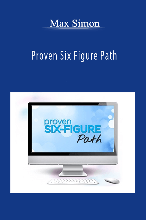 Proven Six Figure Path – Max Simon