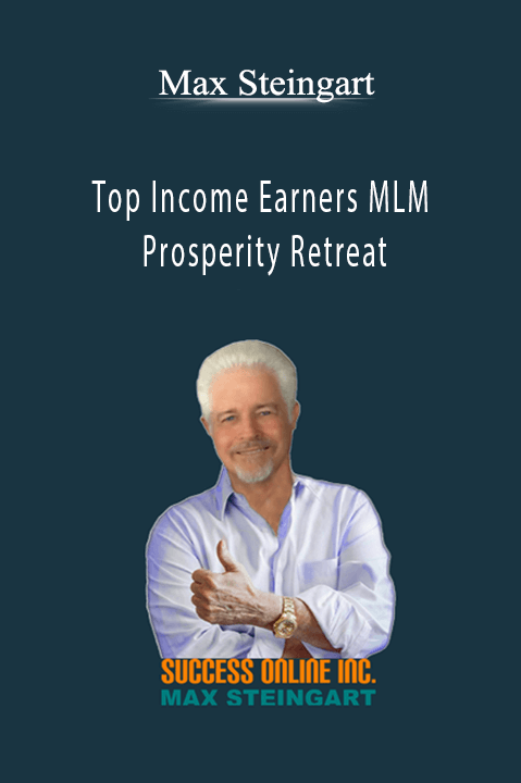 Top Income Earners MLM Prosperity Retreat – Max Steingart