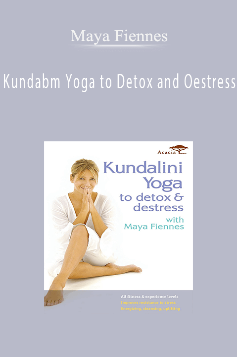 Kundabm Yoga to Detox and Oestress – Maya Fiennes