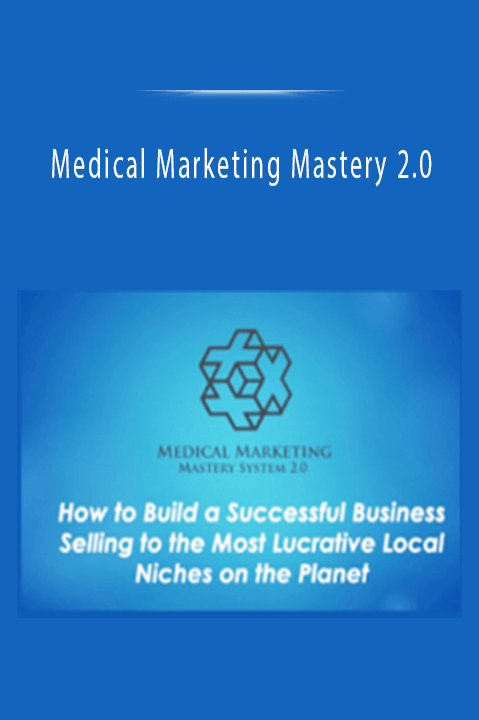 Medical Marketing Mastery 2.0
