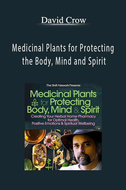 David Crow – Medicinal Plants for Protecting the Body