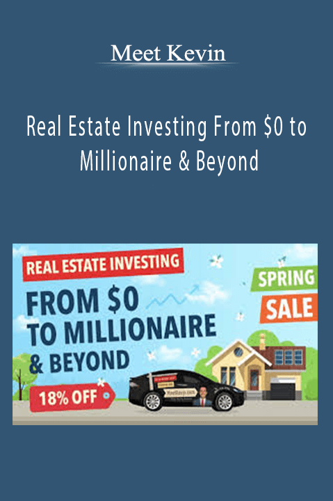 Real Estate Investing From $0 to Millionaire & Beyond – Meet Kevin