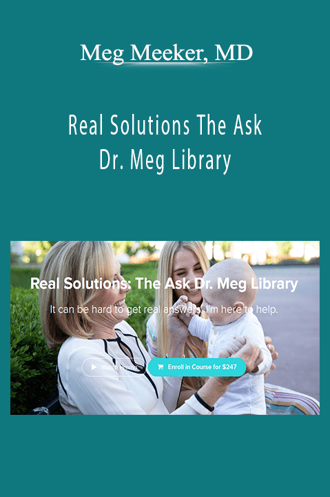 Real Solutions The Ask Dr. Meg Library – Meg Meeker