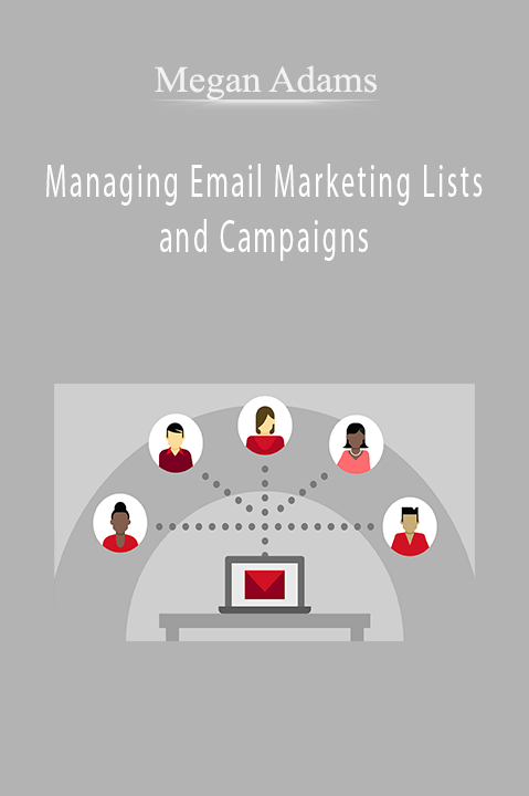 Managing Email Marketing Lists and Campaigns – Megan Adams