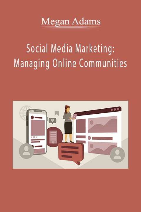 Social Media Marketing: Managing Online Communities – Megan Adams