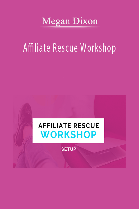 Affiliate Rescue Workshop – Megan Dixon