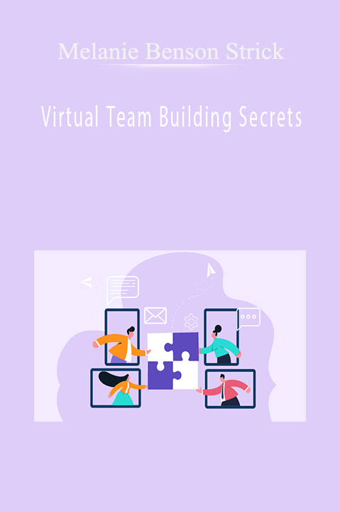 Virtual Team Building Secrets – Melanie Benson Strick