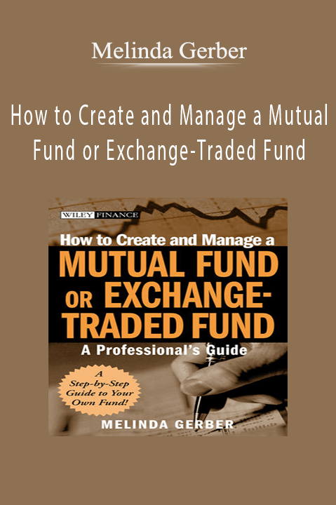 How to Create and Manage a Mutual Fund or Exchange–Traded Fund – Melinda Gerber