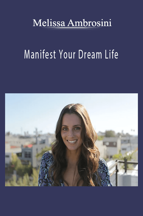 Manifest Your Dream Life – Melissa Ambrosini