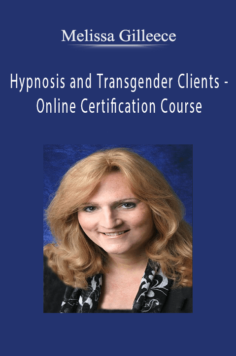 Hypnosis and Transgender Clients – Online Certification Course – Melissa Gilleece