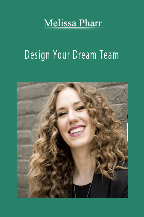 Design Your Dream Team – Melissa Pharr