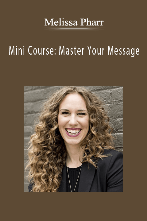 Mini Course: Master Your Message – Melissa Pharr