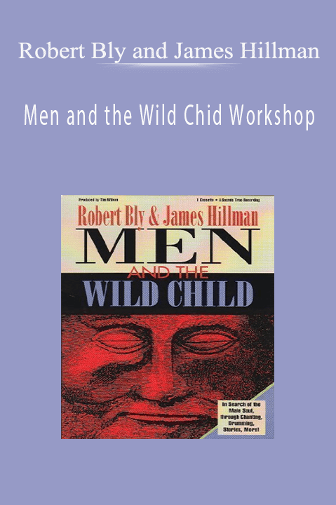 Robert Bly and James Hillman – Men and the Wild Chid Workshop