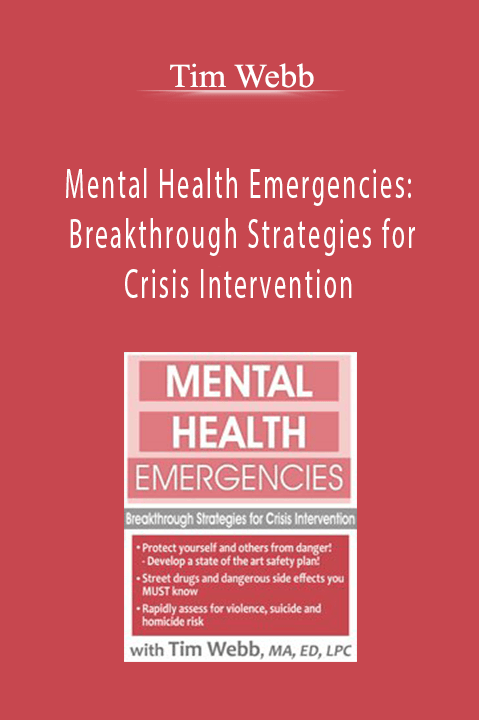 Tim Webb – Mental Health Emergencies: Breakthrough Strategies for Crisis Intervention
