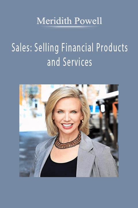 Sales: Selling Financial Products and Services – Meridith Powell