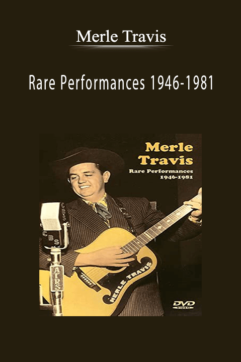 Merle Travis: Rare Performances 1946–1981