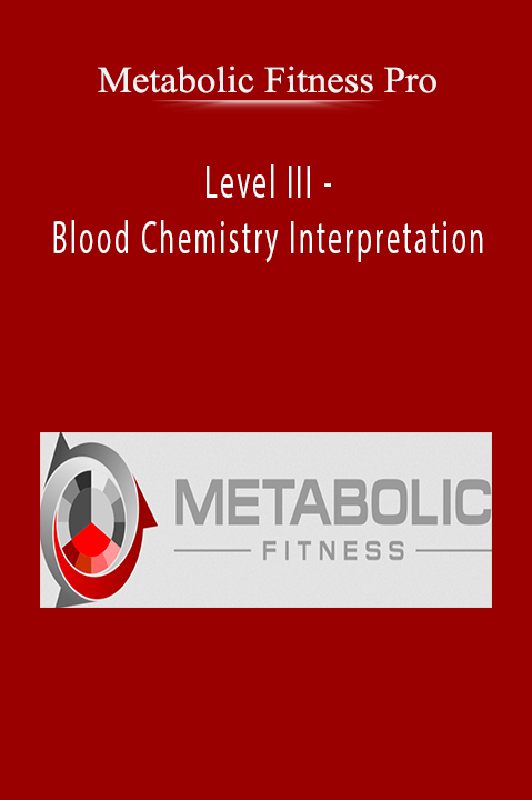 Level III – Blood Chemistry Interpretation – Metabolic Fitness Pro