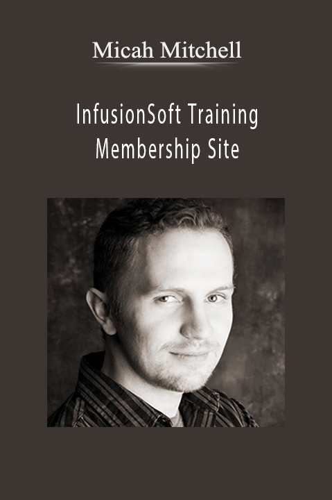 InfusionSoft Training Membership Site – Micah Mitchell