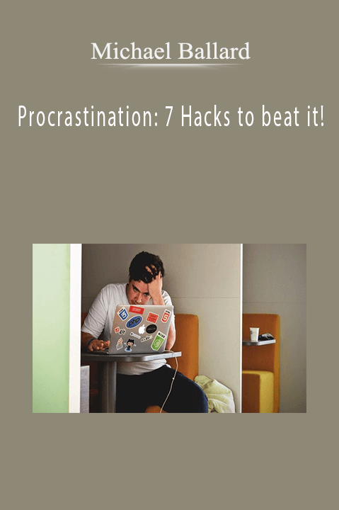 Procrastination: 7 Hacks to beat it! – Michael Ballard