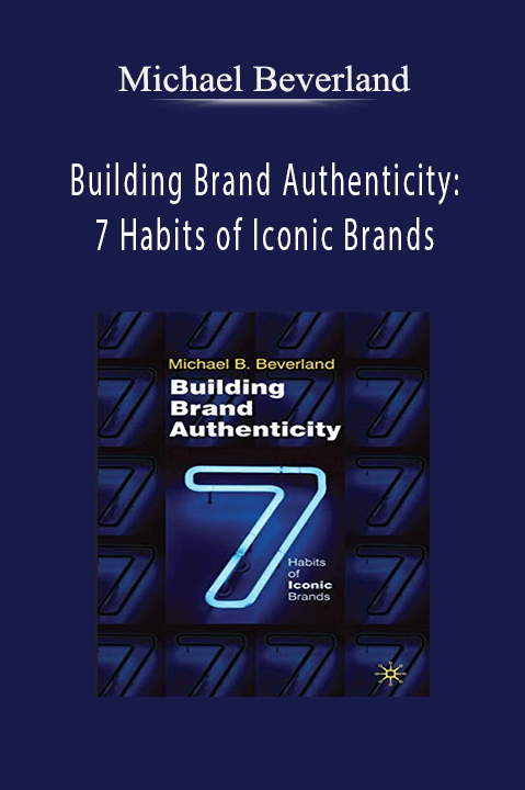 Building Brand Authenticity: 7 Habits of Iconic Brands – Michael Beverland