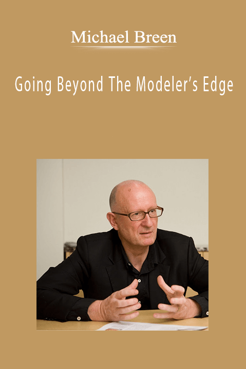 Going Beyond The Modeler’s Edge – Michael Breen