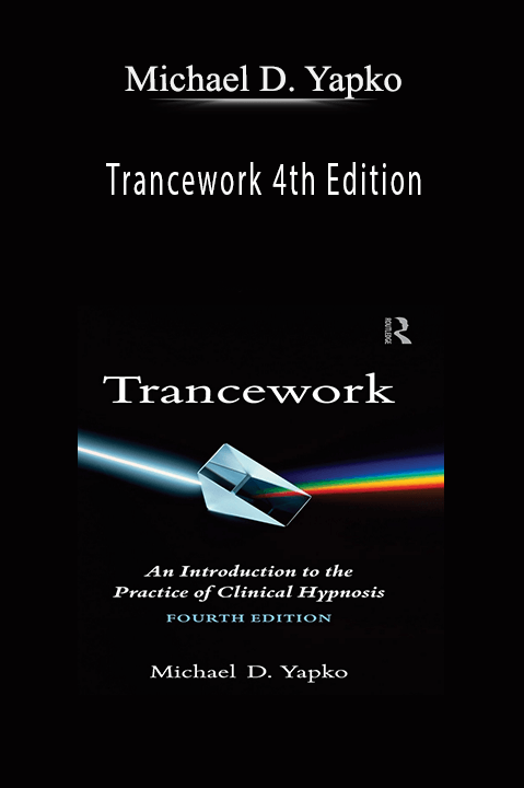 Trancework 4th Edition – Michael D. Yapko