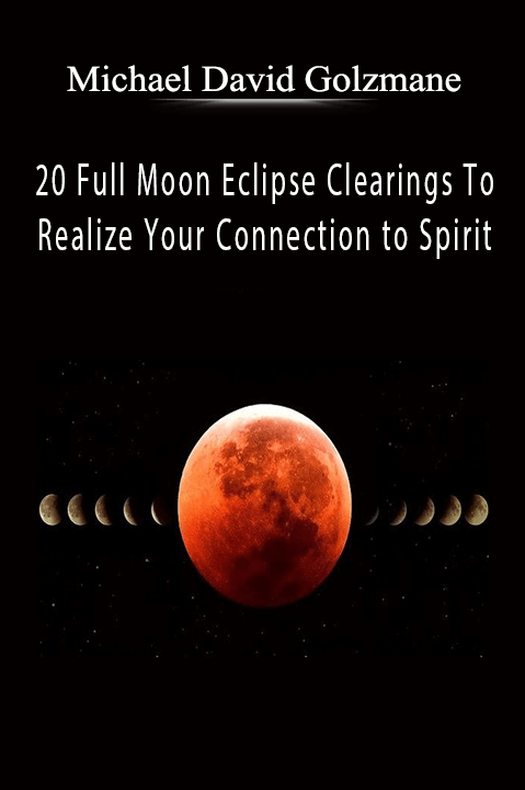 20 Full Moon Eclipse Clearings To Realize Your Connection to Spirit