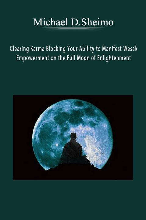 Clearing Karma Blocking Your Ability to Manifest & Wesak Empowerment on the Full Moon of Enlightenment – Michael David Golzmane