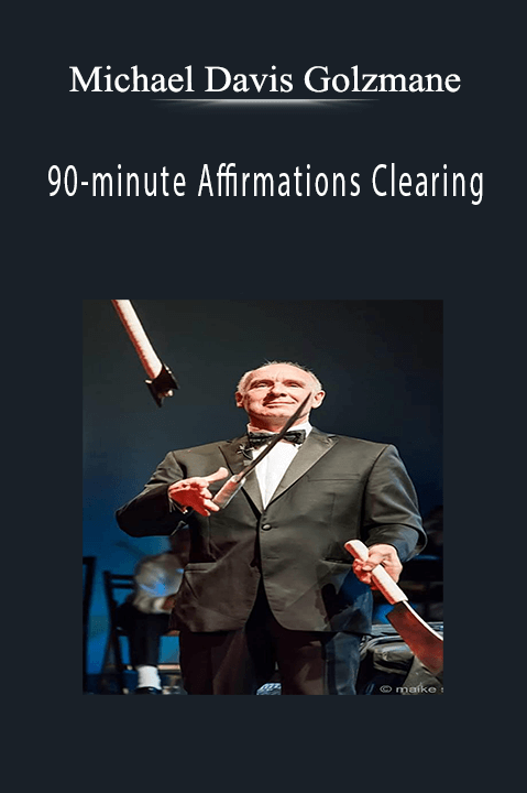 90–minute Affirmations Clearing – Michael Davis Golzmane