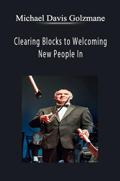 Clearing Blocks to Welcoming New People In – Michael Davis Golzmane