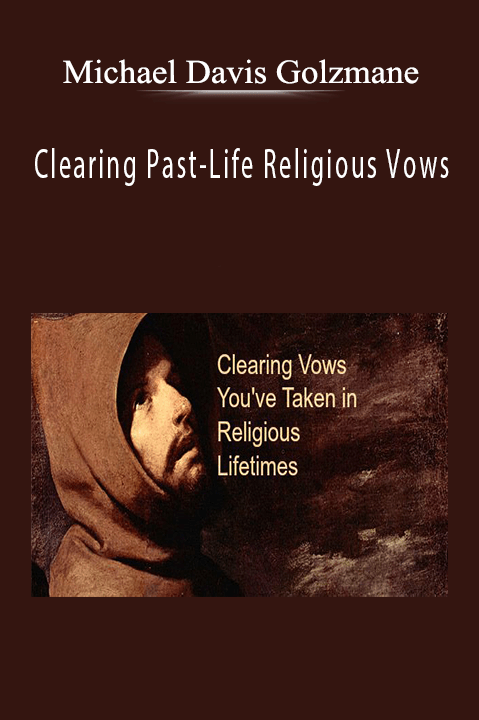 Clearing Past–Life Religious Vows – Michael Davis Golzmane