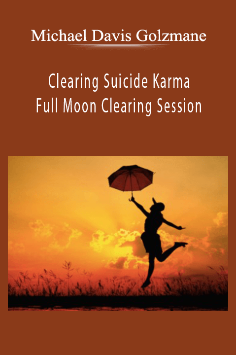 Clearing Suicide Karma: Full Moon Clearing Session – Michael Davis Golzmane