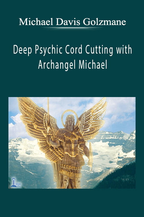 Deep Psychic Cord Cutting with Archangel Michael – Michael Davis Golzmane