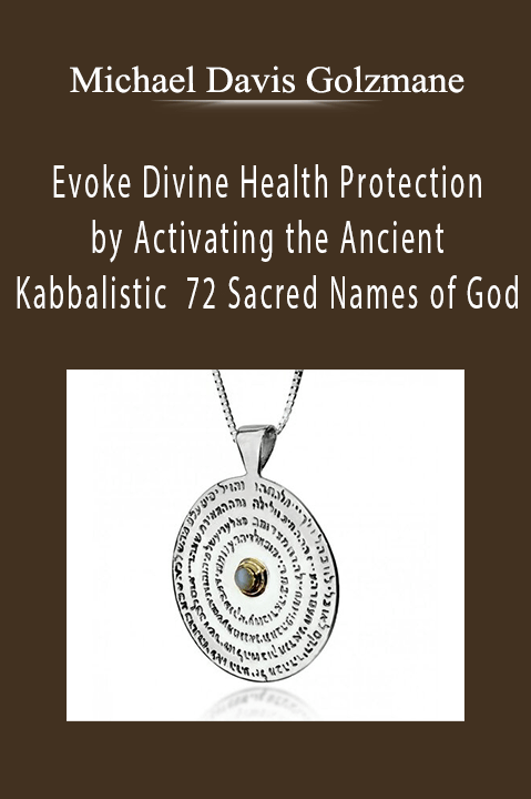 Evoke Divine Health Protection by Activating the Ancient Kabbalistic 72 Sacred Names of God: Bolster Protective Energy