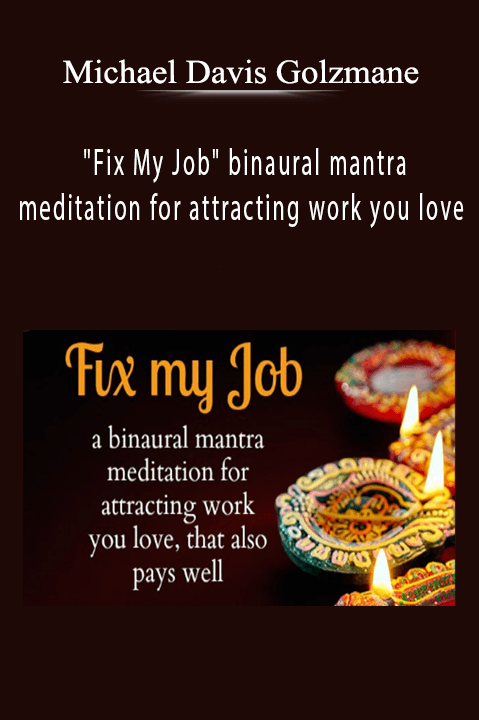 Fix My Job binaural mantra meditation for attracting work you love – Michael Davis Golzmane