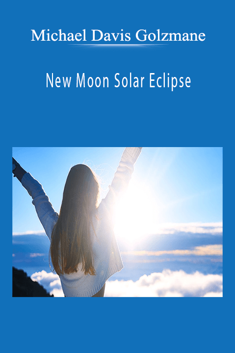 New Moon Solar Eclipse: 55+ Ancestral Health Karma Clearings (87 Generations: Inherited and Past–Life Curses Blocking Your Choice for Health and Wholeness Right Now – Michael Davis Golzmane