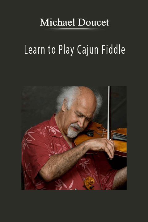 Learn to Play Cajun Fiddle – Michael Doucet