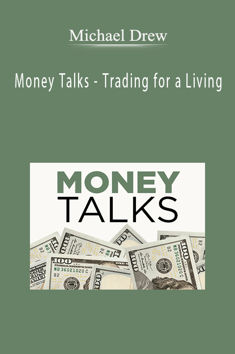 Money Talks – Trading for a Living – Michael Drew