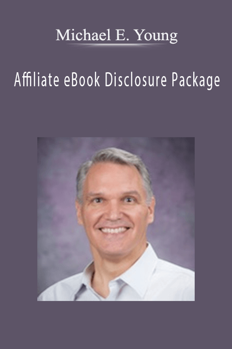 Affiliate eBook Disclosure Package – Michael E. Young