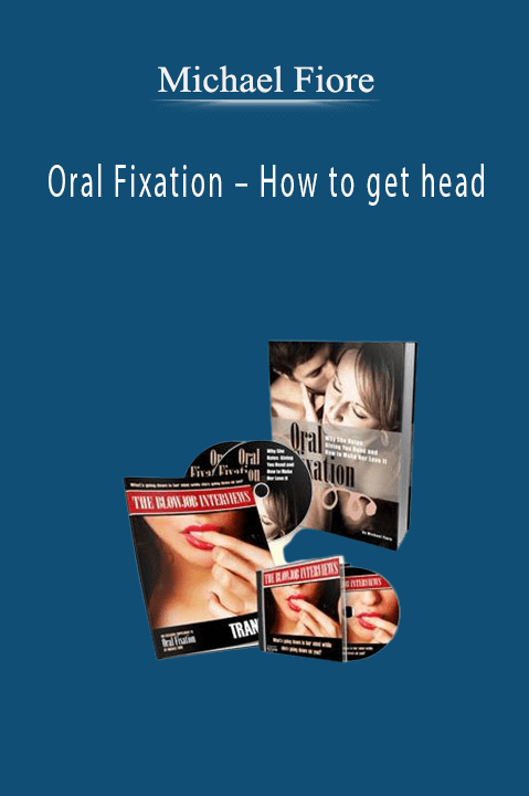 Oral Fixation – How to get head – Michael Fiore