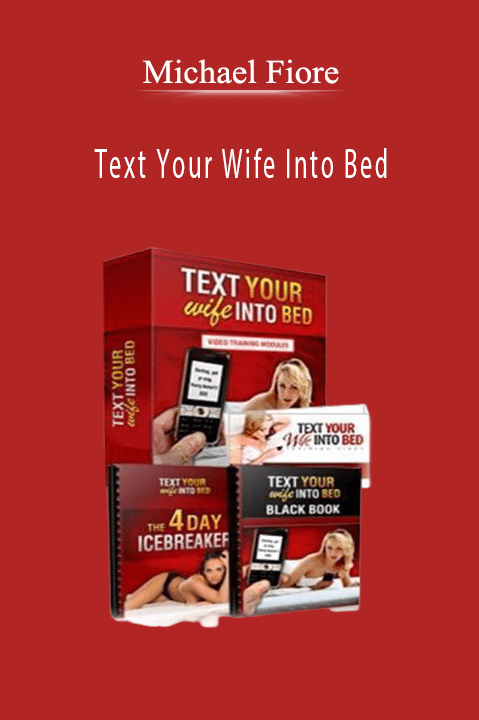 Text Your Wife Into Bed – Michael Fiore