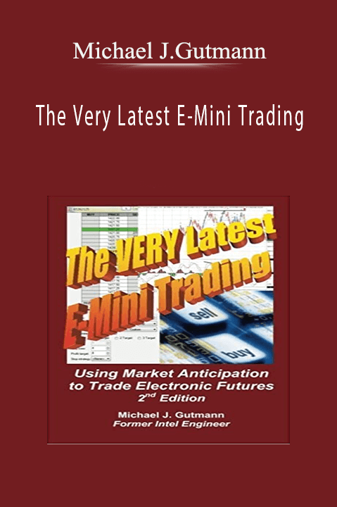 The Very Latest E–Mini Trading – Michael J.Gutmann