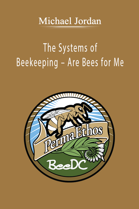 The Systems of Beekeeping – Are Bees for Me – Michael Jordan