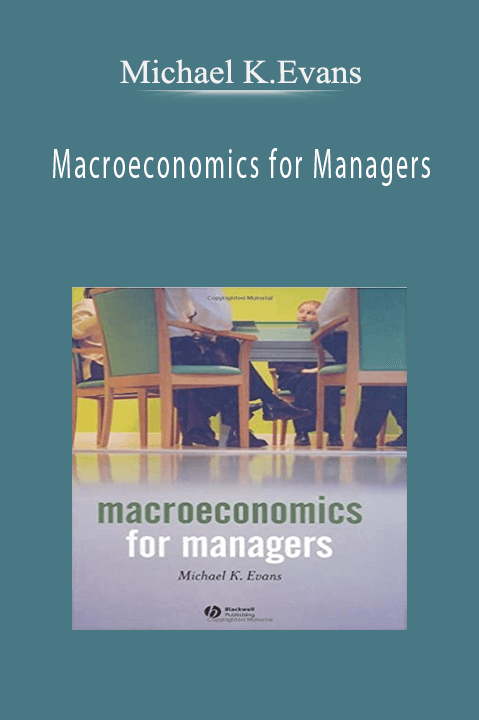 Macroeconomics for Managers – Michael K.Evans