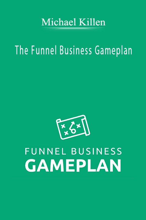 The Funnel Business Gameplan – Michael Killen