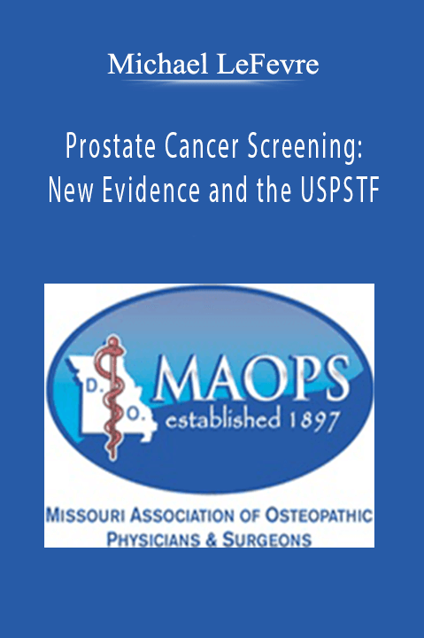 Prostate Cancer Screening: New Evidence and the USPSTF – Michael LeFevre
