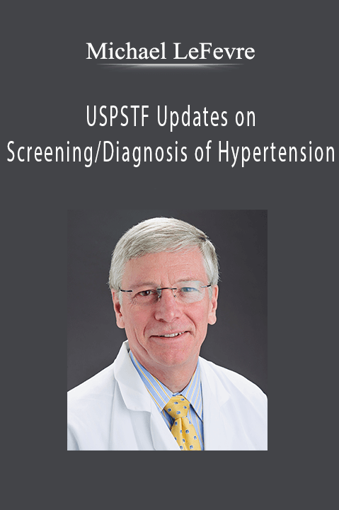 USPSTF Updates on Screening/Diagnosis of Hypertension – Michael LeFevre